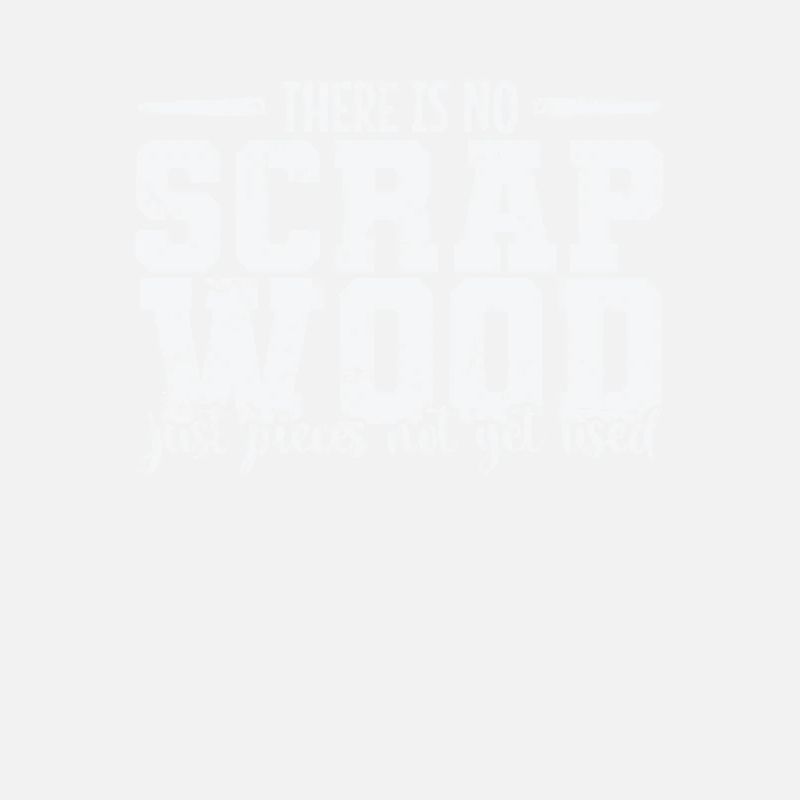 There is no Scrap Wood Waldarbeiter