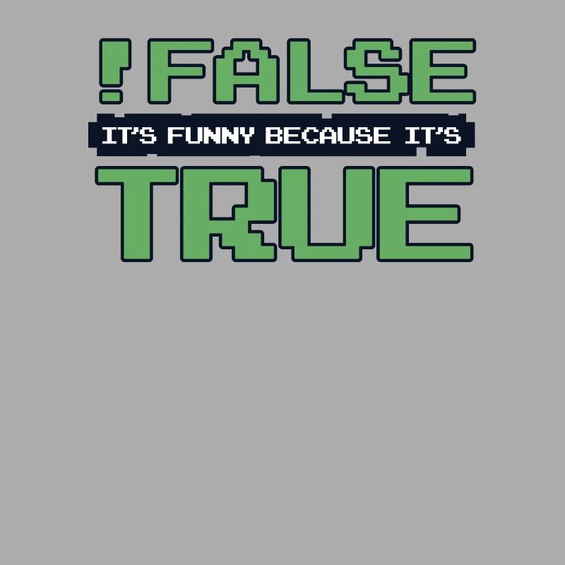 False It's Funny Because It's True Developer