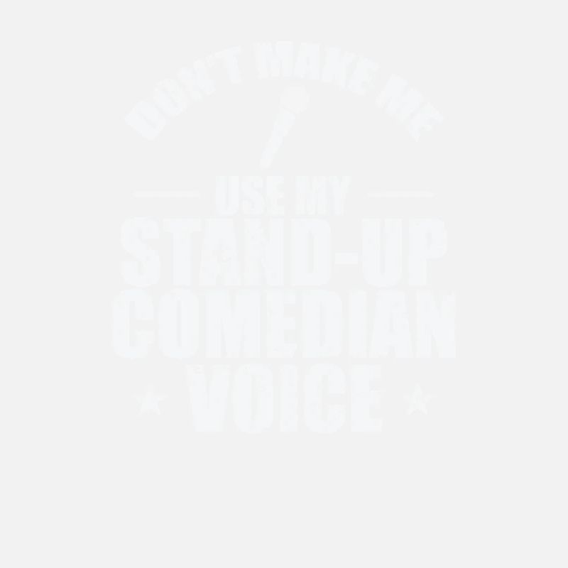 Ne me faites pas utiliser ma voix de comédien de stand-up