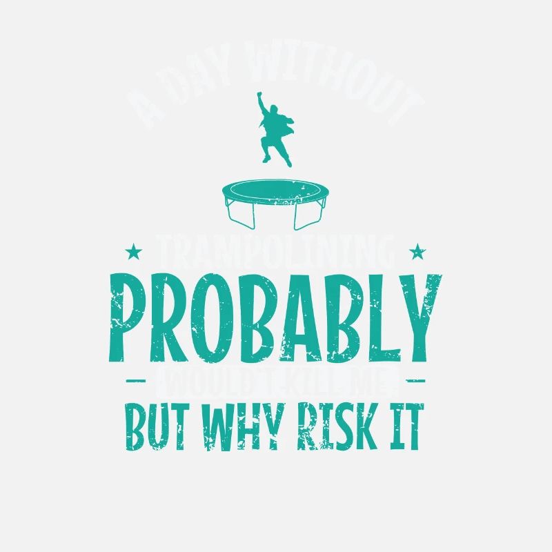 A Day without Trampoline is not good