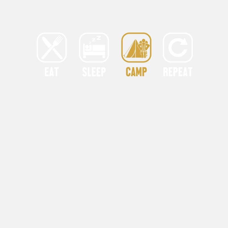 Eat Sleep Camp Repeat Campingplatz Zelten