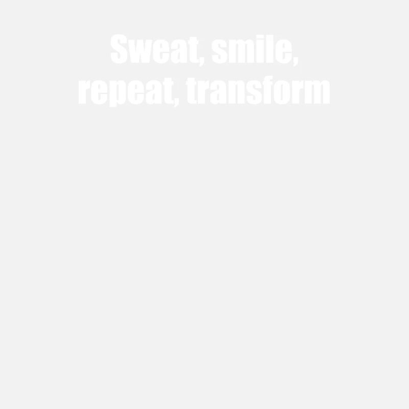 Fitness - Sweat, smile, repeat, transform