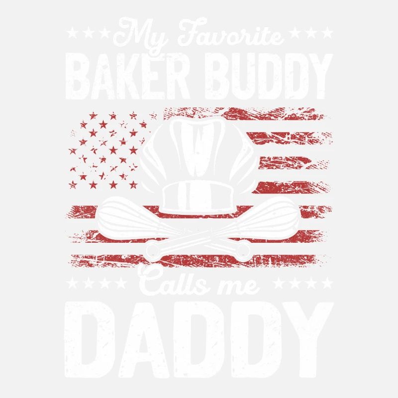 My Favorite Baker Buddy Calls Me Daddy - Baker Dad