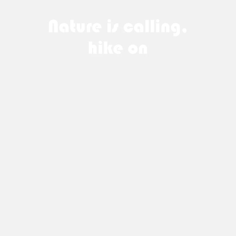 Hiking - Nature is calling, hike on