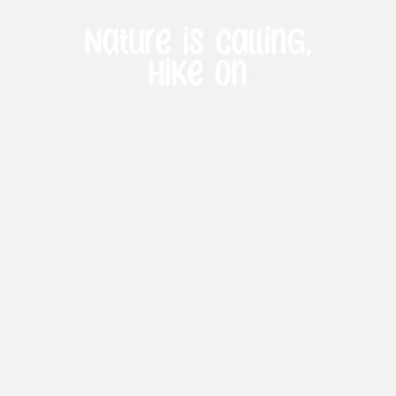 Hiking - Nature Is Calling, Hike On