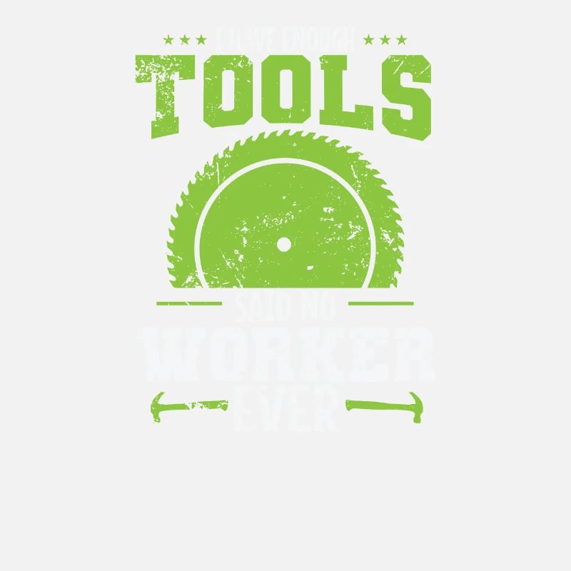 I love my Tools said no Worker ever