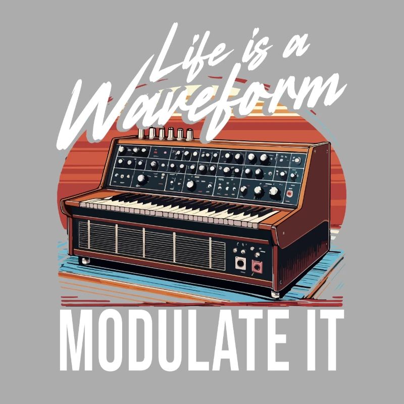 Synthesizer Life Is A Waveform Modulate It
