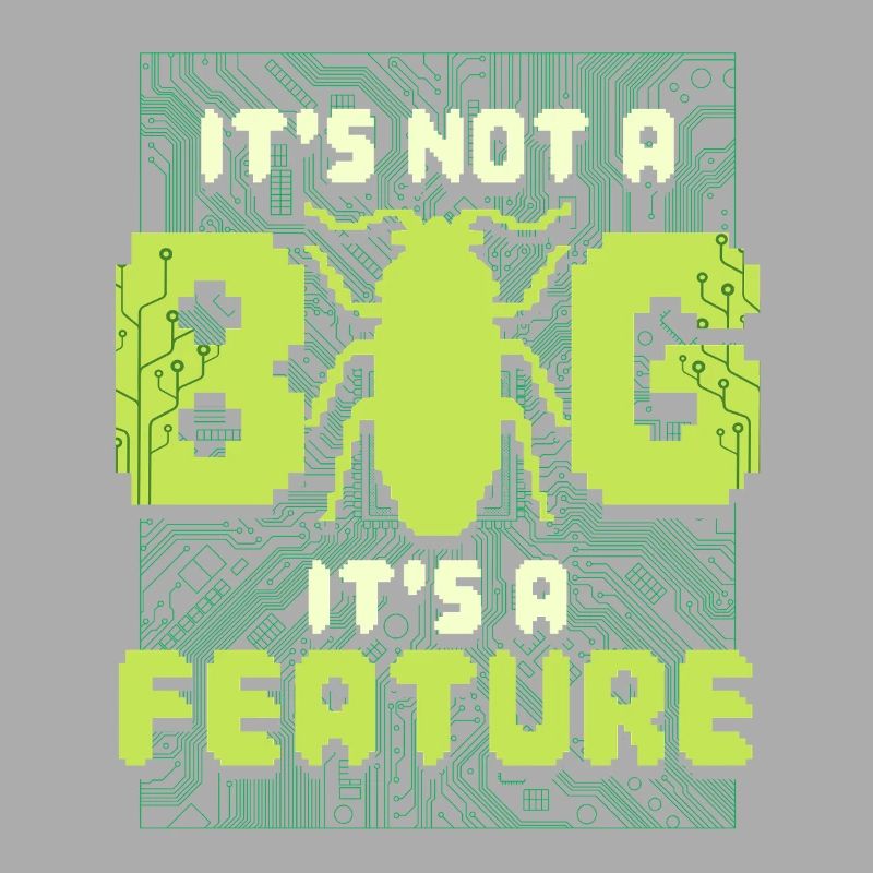 It's Not A Bug It's A Feature Programmierer