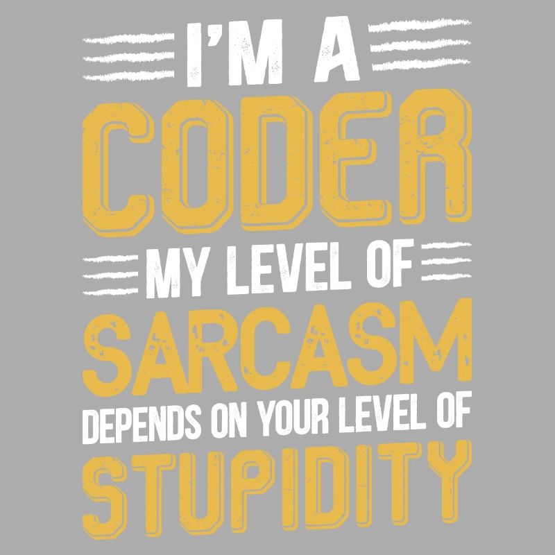 I am a coder my level of sarcasm