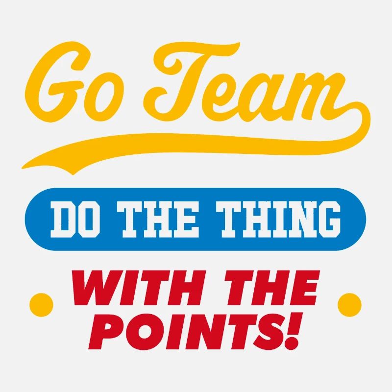 Go Team Do the thing with the points