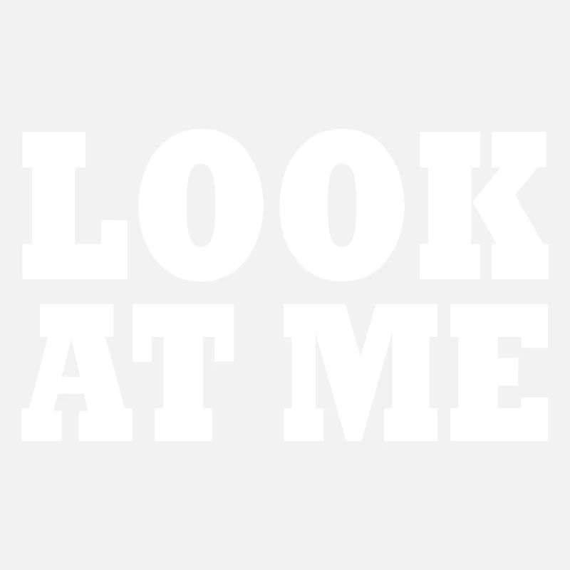 Look at me