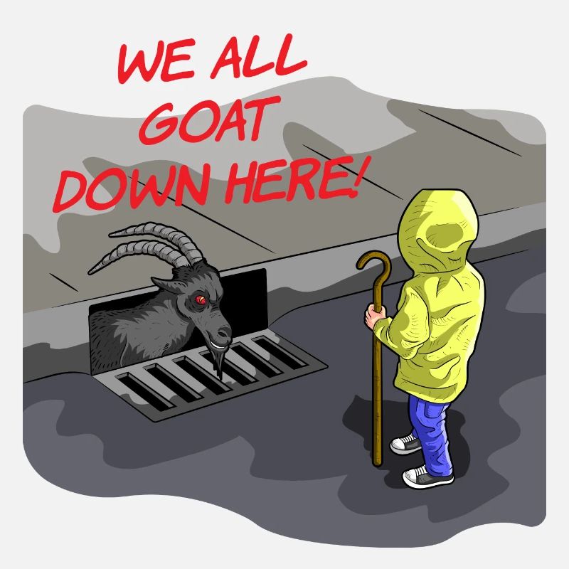 WE ALL GOAT DOWN HERE