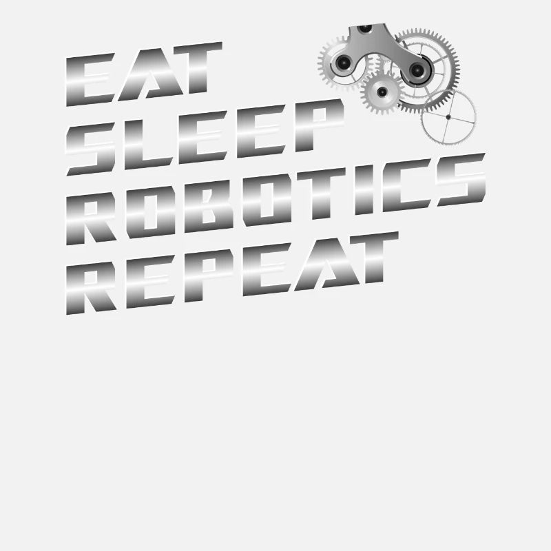 Robot Robotics Engineer Eat Sleep