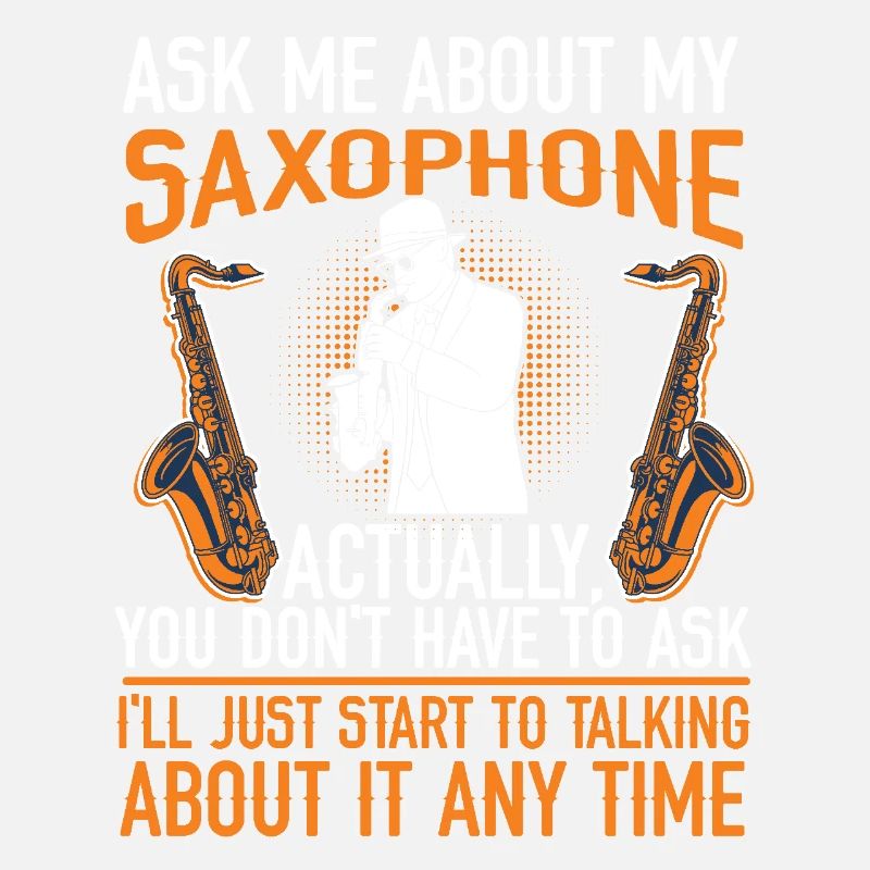 Saxophone Ask Me About My