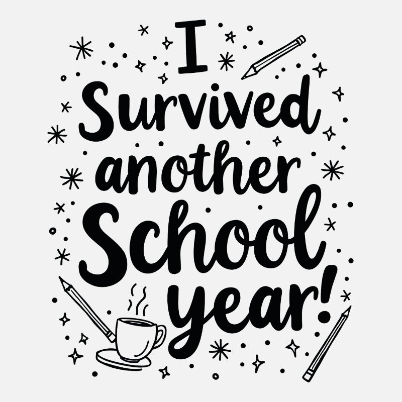 I Survived Another School Year – Teacher Student