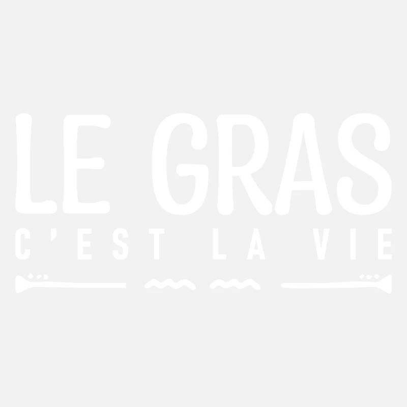 Le gras c'est la vie. j'aime le gras.