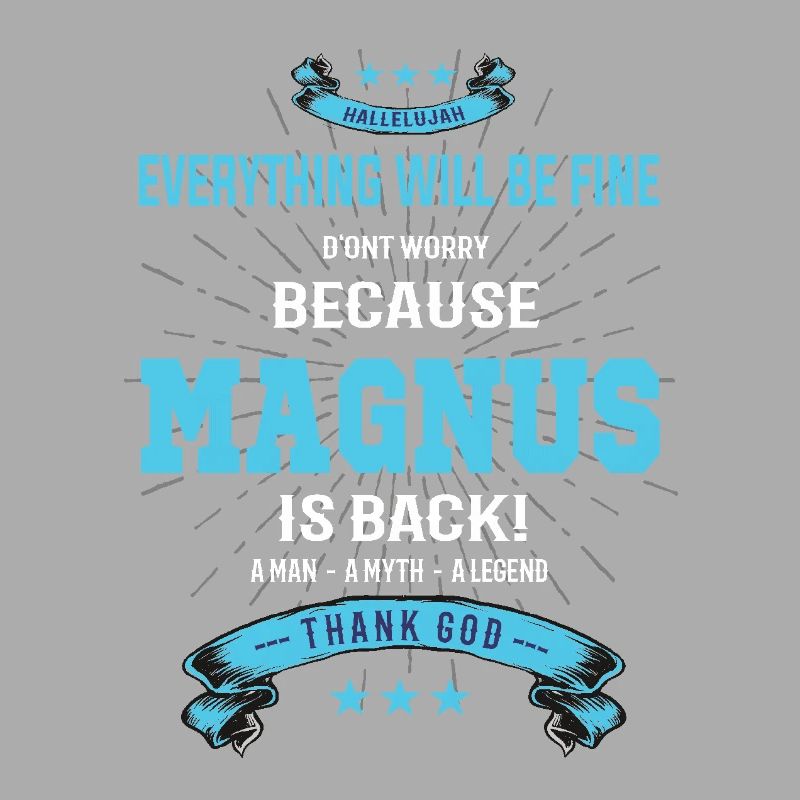Everything will be fine Magnus Is back