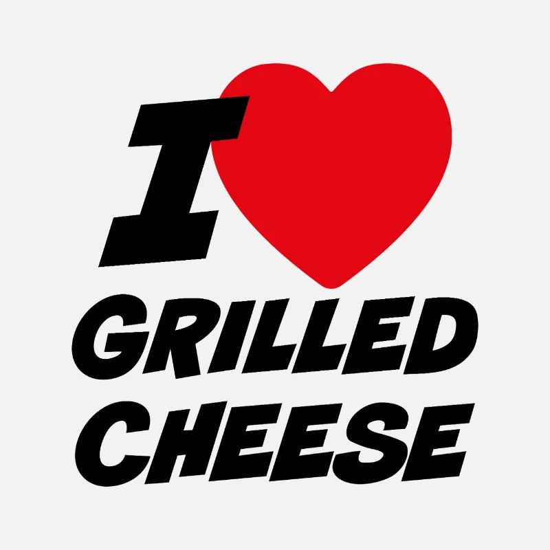 I Love Grilled Cheese