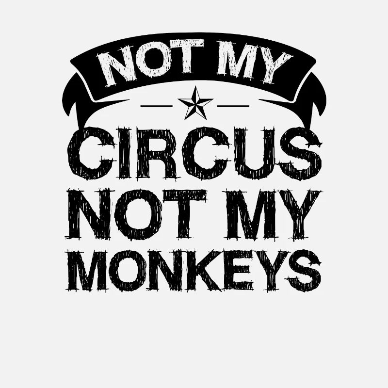 Pas mon cirque, pas mes singes