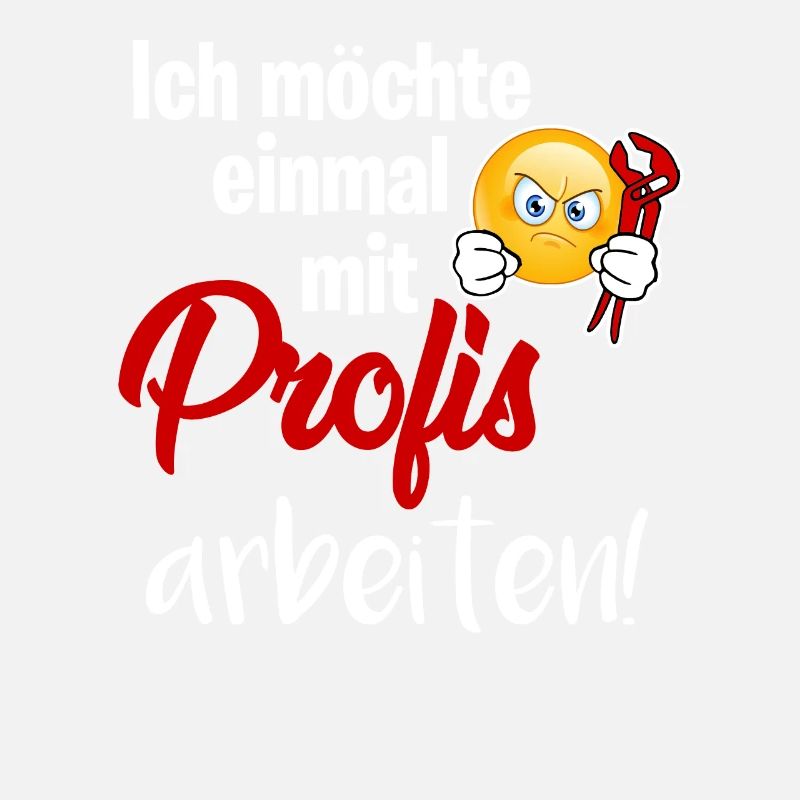 Einmal mit Profis arbeiten I Lustiger Spruch