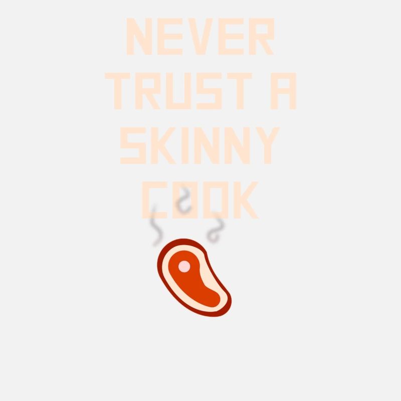 Never Trust A Skinny Cook