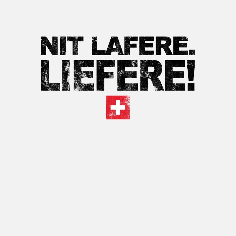 Nit lafere. Liefere! Lustige Schweizer Sprüche CH