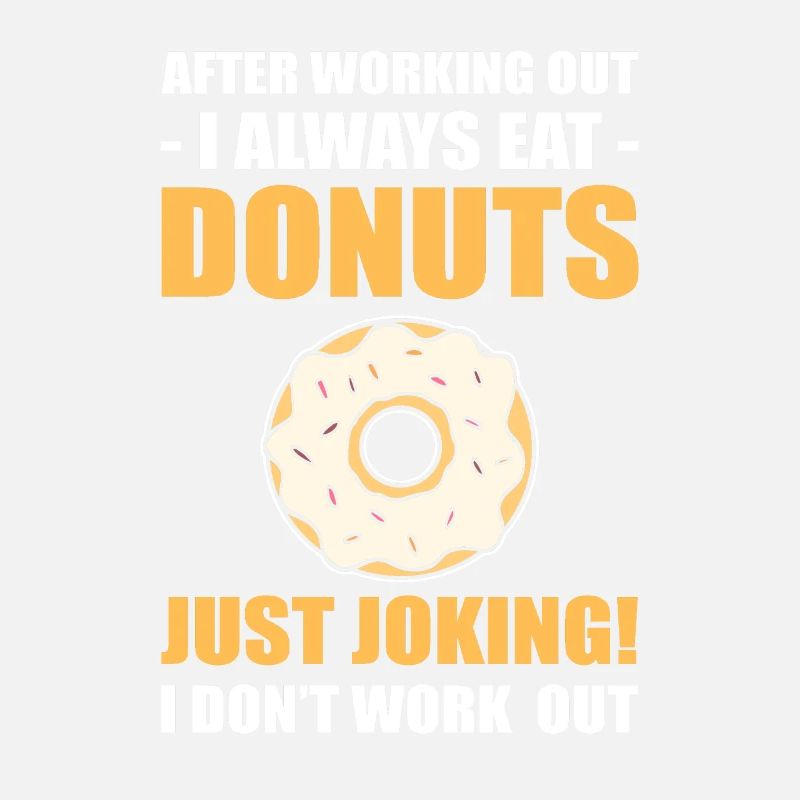 After Working Out, I Always Eat Donuts. Just