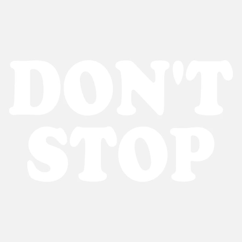 Dont stop
