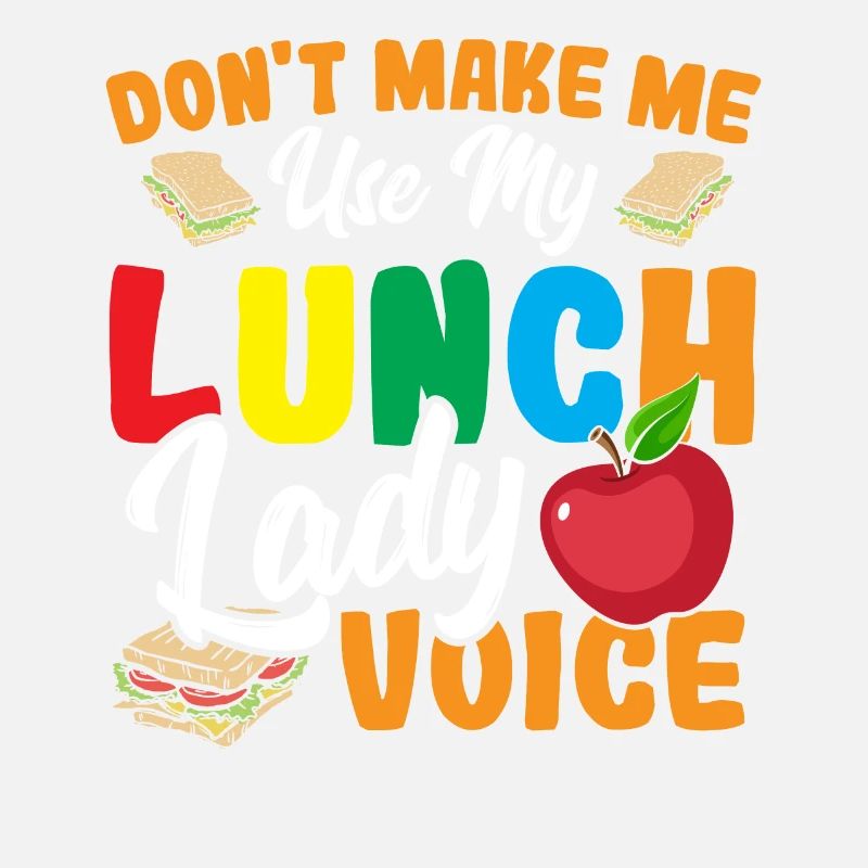 Don't Make Me Use My Lunch Lady Voice Cafeteria