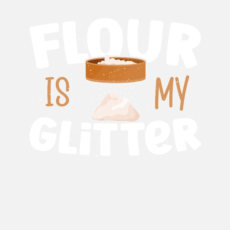 Baking Flour Is My Glitter Baker Bakery