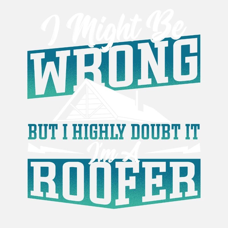 I Might Be Wrong But I Highly Doubt It I'm A