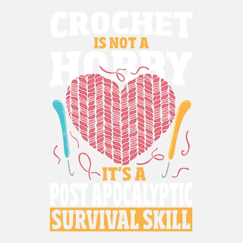 Crochet Is Not A Hobby Survival Skill Crocheting