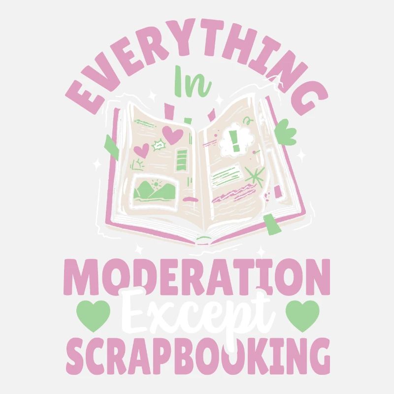 Everything In Moderation Except Scrapbooking