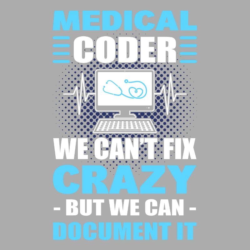Medical Coder We Can't Fix Crazy But We Can