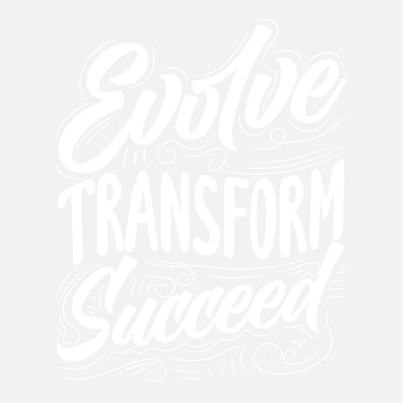 Evolve Transform Succeed Inspirational Quote