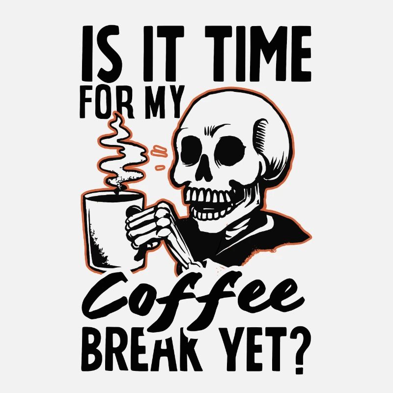 Is it Time for My Coffee Break Yet? Casual