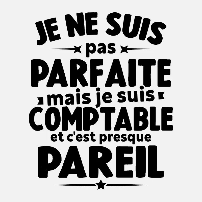 Pas parfaite mais je suis comptable humour cadeau