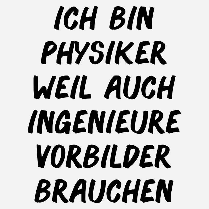 Physiker Physik lustiger Spruch Uni Ingenieure