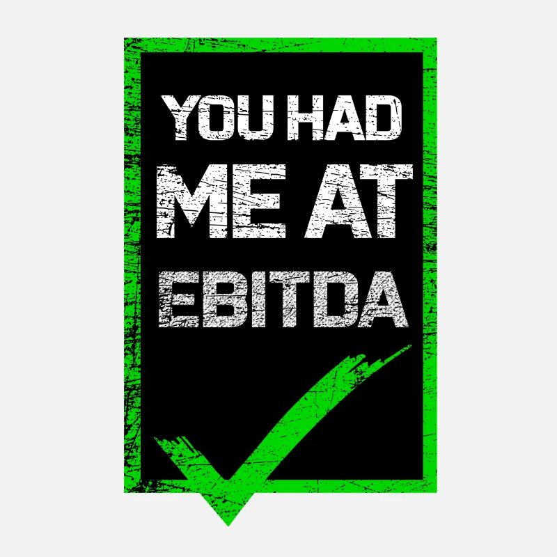 You Had Me At Ebitda