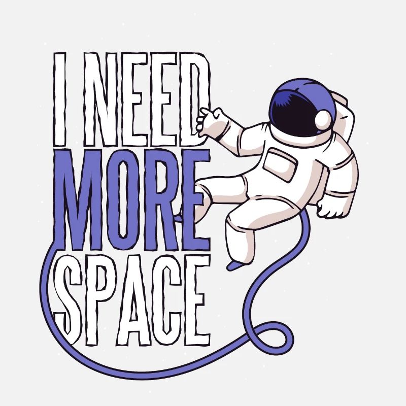 I need more space astronaut space Mars life