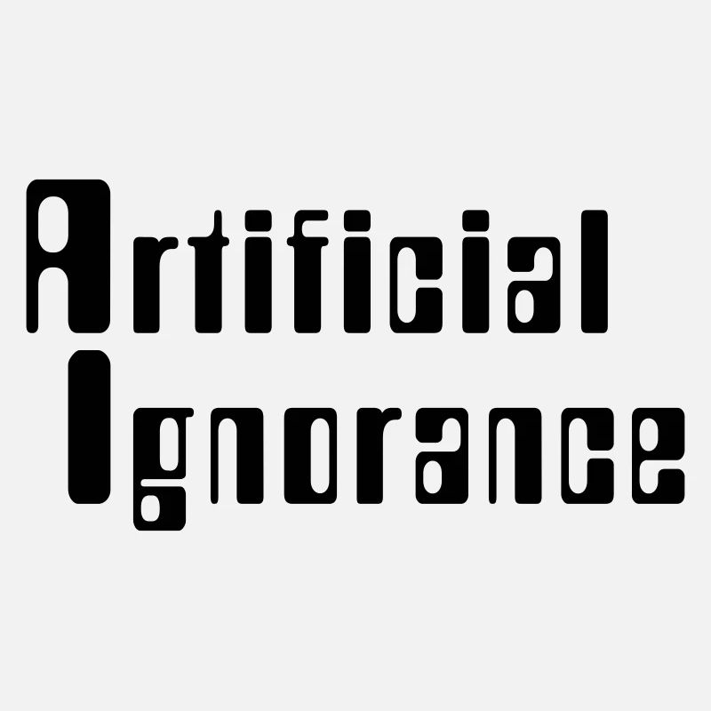 Artificial Ignorance