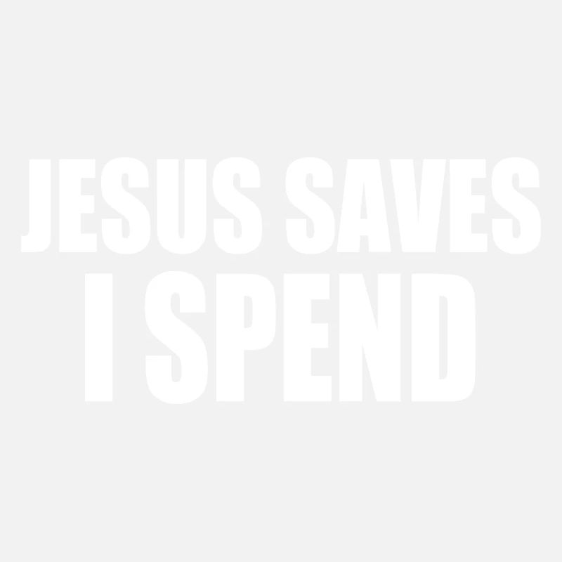 jesus saves i spend