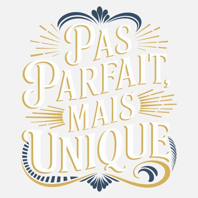 Pas parfait mais unique