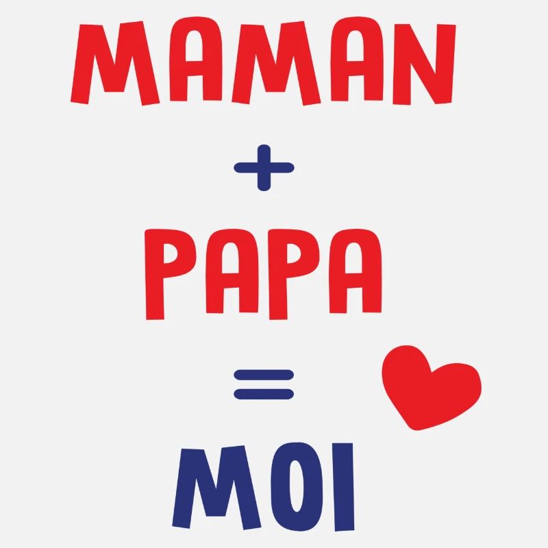 maman + papa = moi