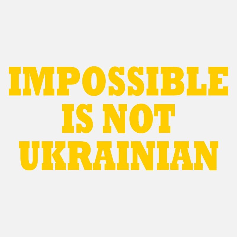 impossible is not ukrainian - ukraine