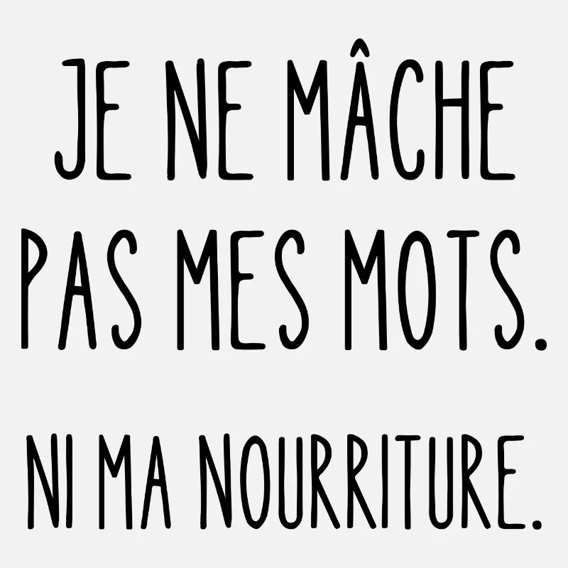 je ne mâche pas mes mots
