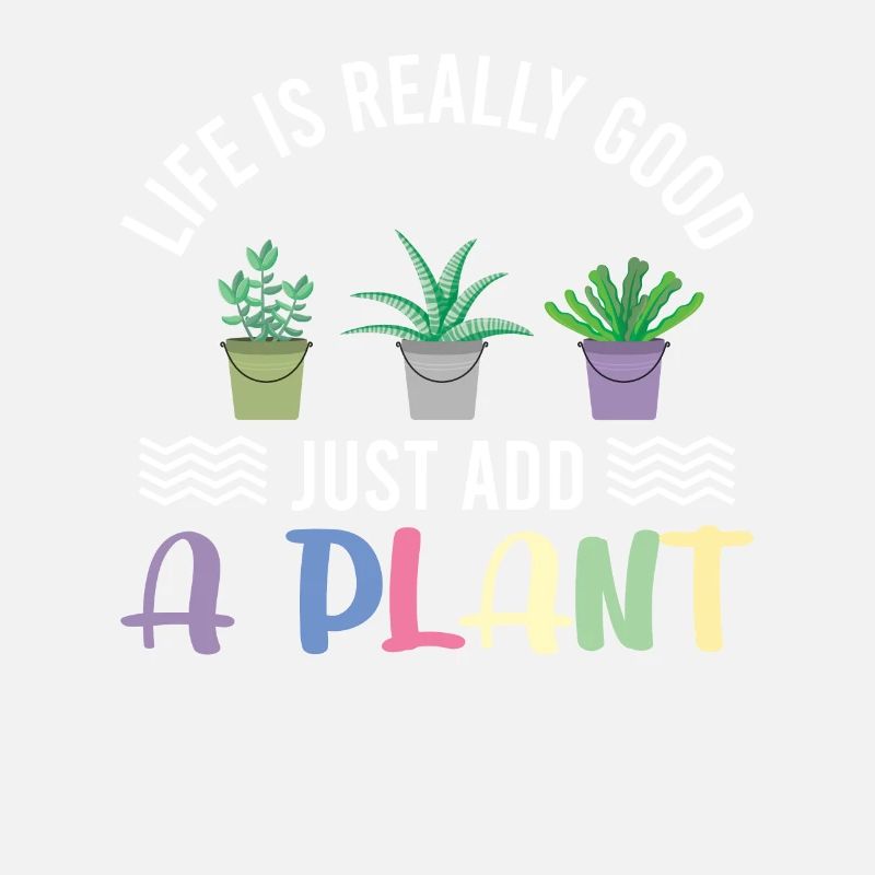 La vie est vraiment belle il suffit d’ajouter une plante