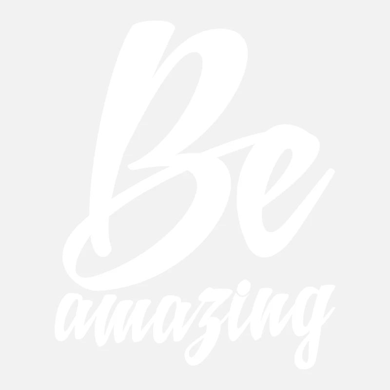 Be amazing