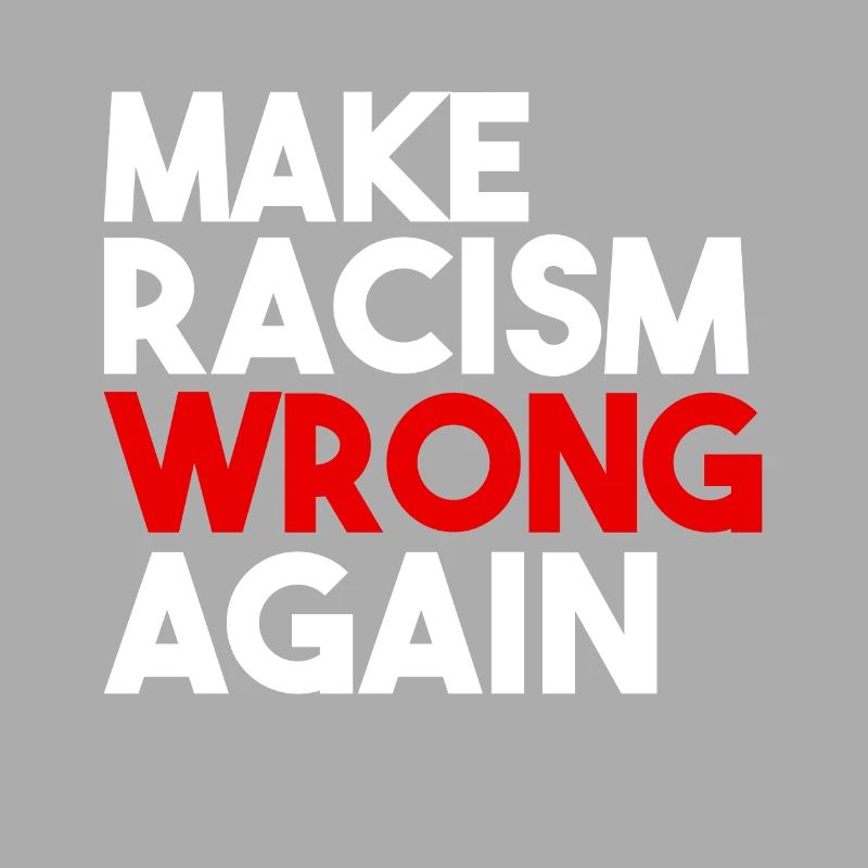 Make Racism Wrong Again