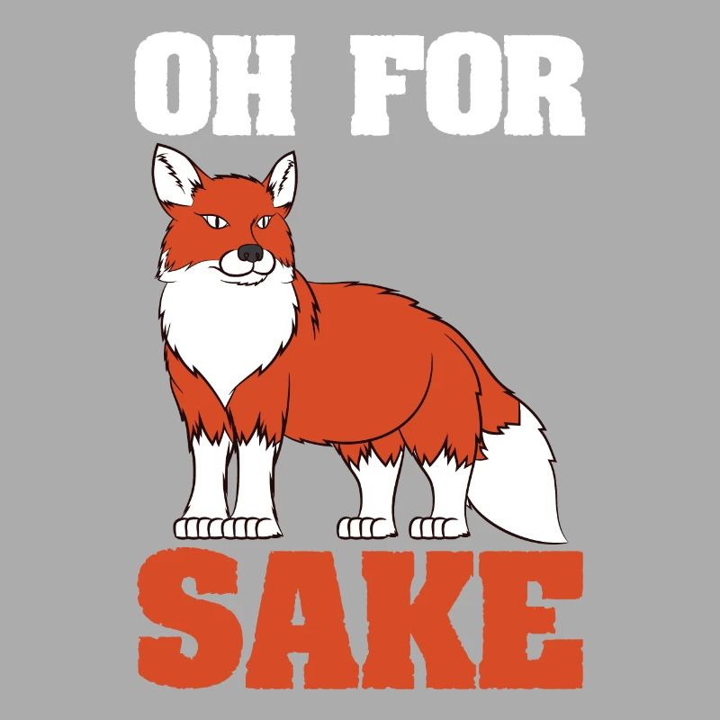 Funny Fox Statement - Oh For Fox Sake